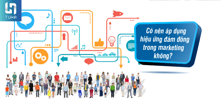 Có nên áp dụng hiệu ứng đám đông trong marketing không?