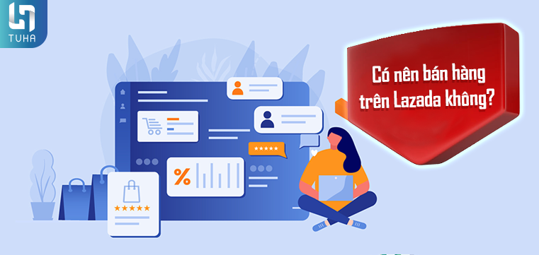Có nên bán hàng trên Lazada không?