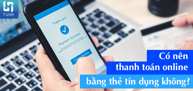 Có nên thanh toán online bằng thẻ tín dụng không?