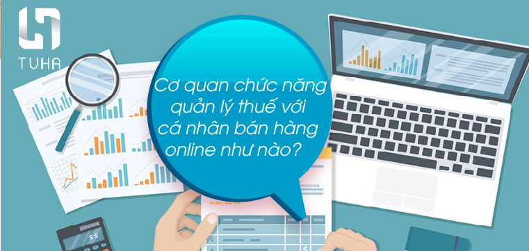Cơ quan chức năng quản lý thuế với cá nhân bán hàng online như nào?