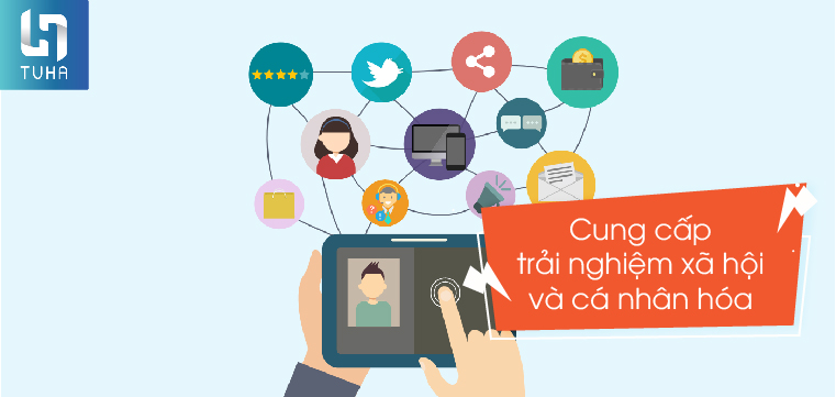 Cung cấp trải nghiệm xã hội và cá nhân hóa