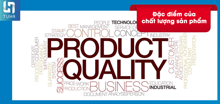 Đặc điểm của chất lượng sản phẩm