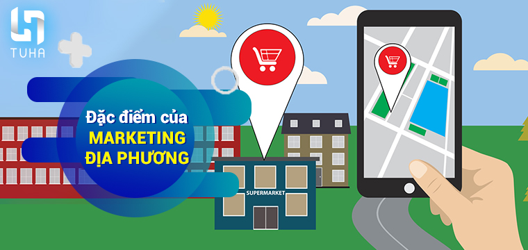 Đặc điểm của marketing địa phương