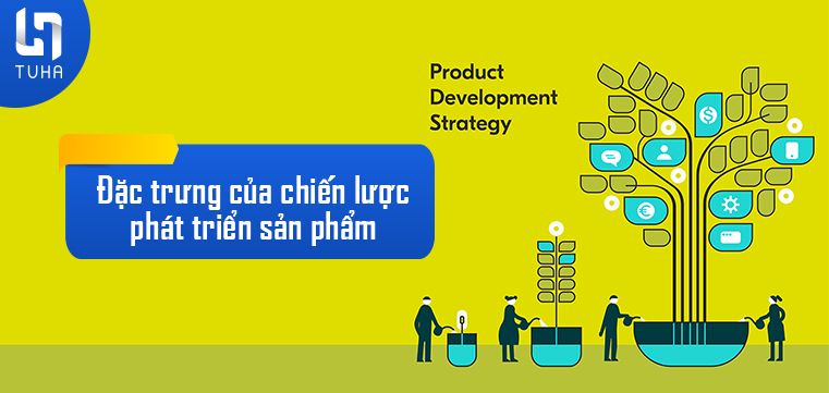 Đặc trưng của chiến lược phát triển sản phẩm