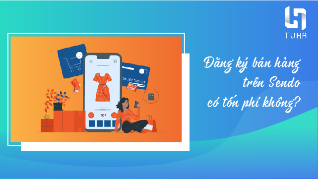 Đăng ký bán hàng trên Sendo có tốn phí không?