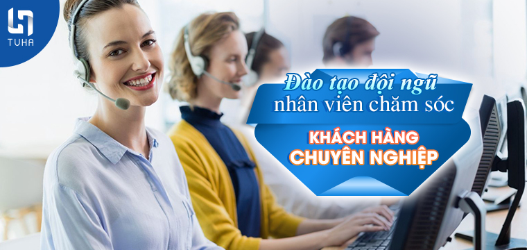 Đào tạo đội ngũ nhân viên chăm sóc khách hàng chuyên nghiệp
