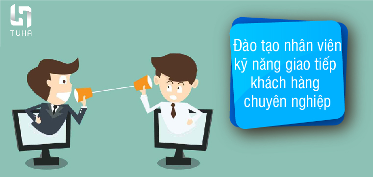Đào tạo nhân viên kỹ năng giao tiếp khách hàng chuyên nghiệp
