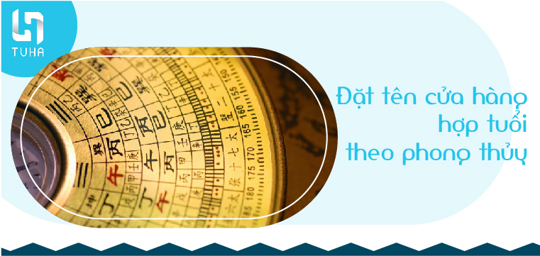 Đặt tên cửa hàng hợp tuổi theo phong thủy