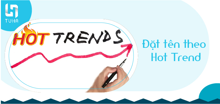 Đặt tên theo Hot Trend
