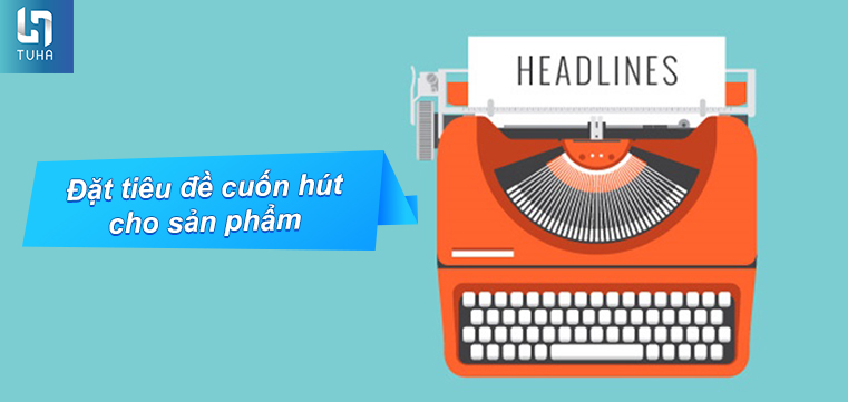 Đặt tiêu đề cuốn hút cho sản phẩm