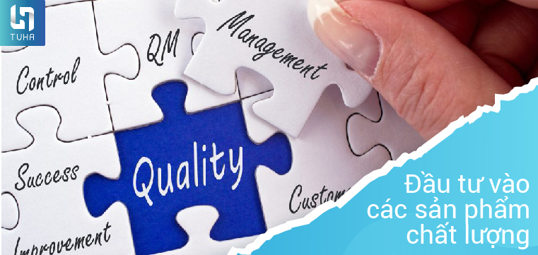 Đầu tư vào các sản phẩm chất lượng