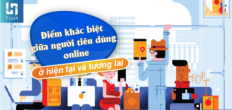 Điểm khác biệt giữa người tiêu dùng online ở hiện tại và tương lai