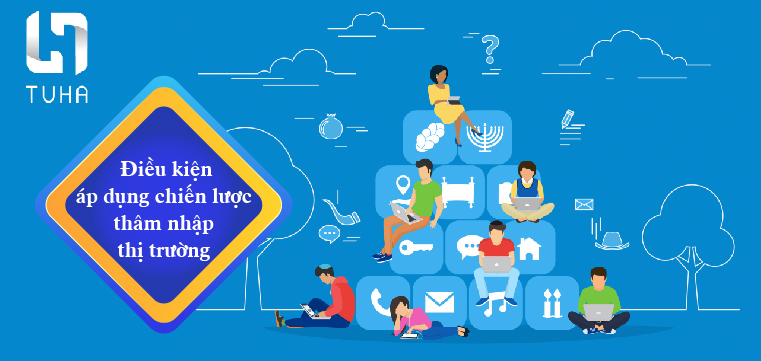 Điều kiện áp dụng chiến lược thâm nhập thị trường