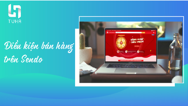 Điều kiện bán hàng trên Sendo như thế nào?