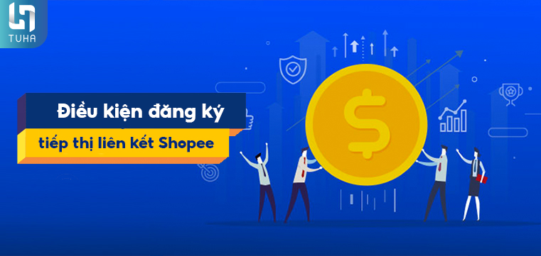 Điều kiện đăng ký tiếp thị liên kết Shopee