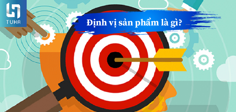 Định vị sản phẩm là gì?