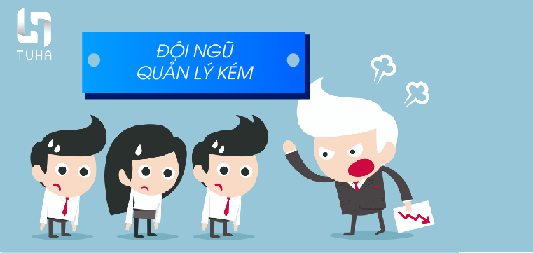 Đội ngũ quản lý kém