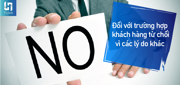 Đối với trường hợp khách hàng từ chối vì các lý do khác