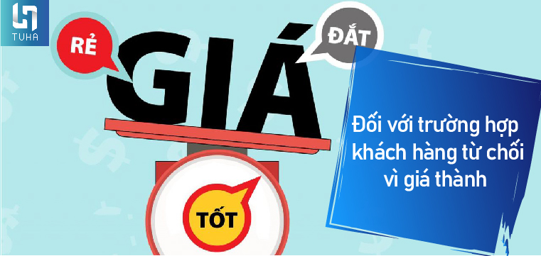 Đối với trường hợp khách hàng từ chối vì giá thành