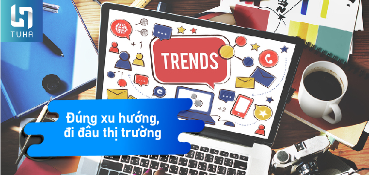 Đúng xu hướng, đi đầu thị trường