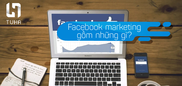 Facebook marketing gồm những gì?