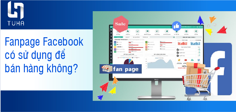 Fanpage Facebook có sử dụng để bán hàng không?