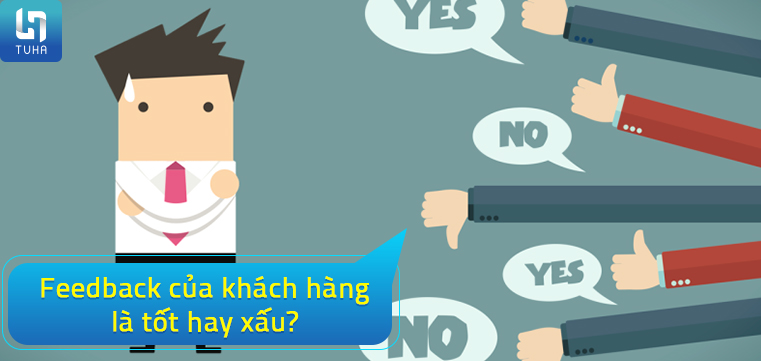 Feedback của khách hàng là tốt hay xấu?