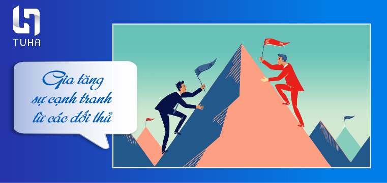 Gia tăng sự cạnh tranh từ các đối thủ