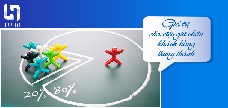 Giá trị của việc giữ chân khách hàng trung thành