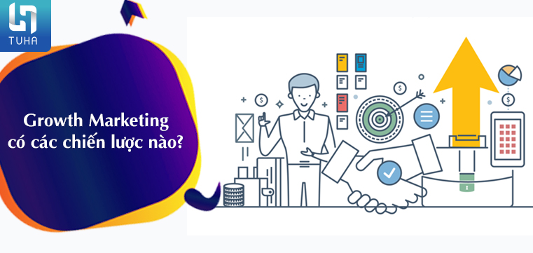 Growth Marketing có các chiến lược nào?