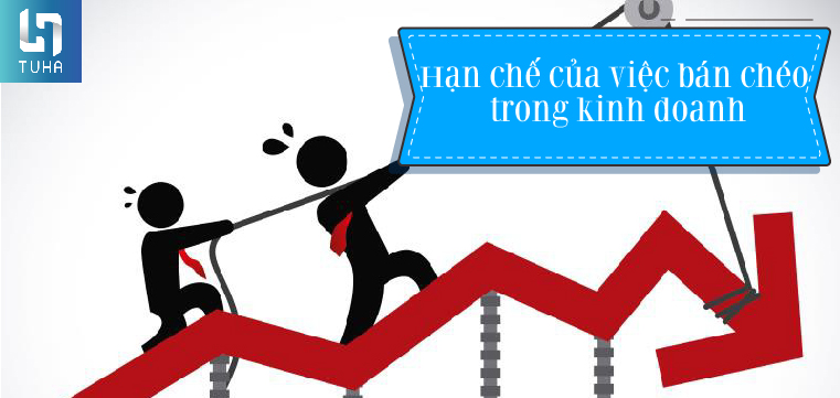 Hạn chế của việc bán chéo trong kinh doanh