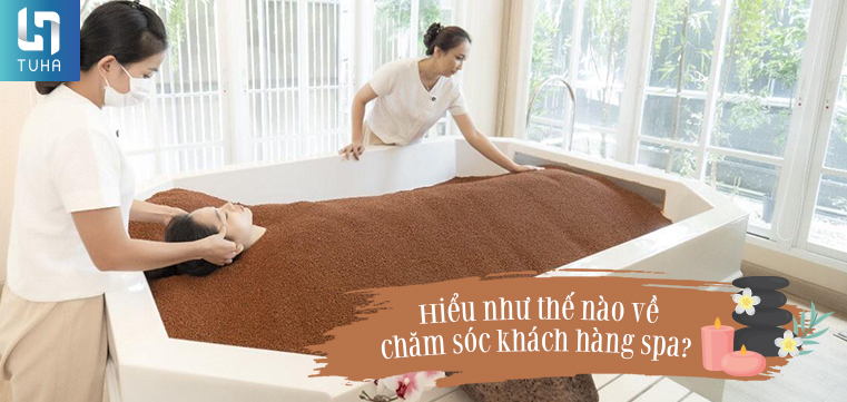 Hiểu như thế nào về chăm sóc khách hàng spa?