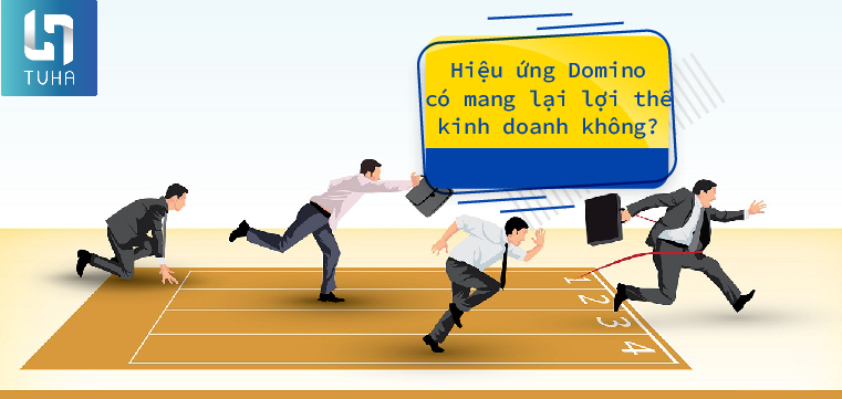 Hiệu ứng Domino có mang lại lợi thế kinh doanh không?