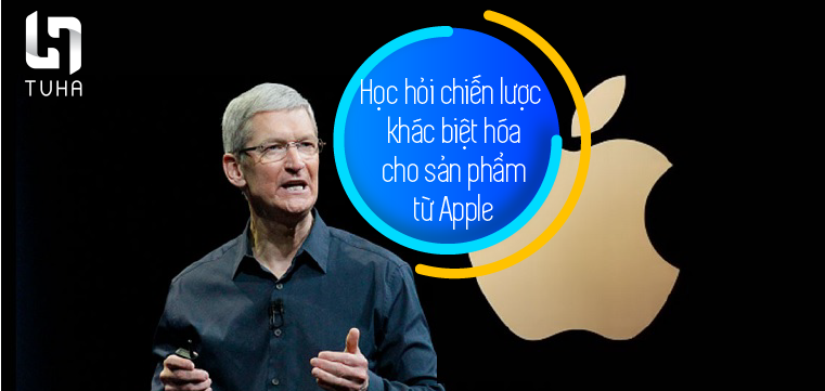 Học hỏi chiến lược khác biệt hóa cho sản phẩm từ Apple