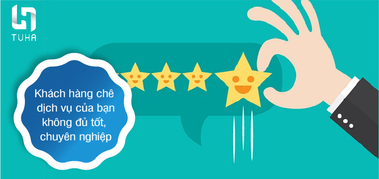 Khách hàng chê dịch vụ của bạn không đủ tốt, chuyên nghiệp