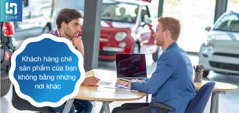 Khách hàng chê sản phẩm của bạn không bằng những nơi khác