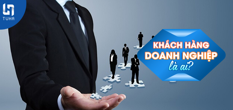 Khách hàng doanh nghiệp là ai?