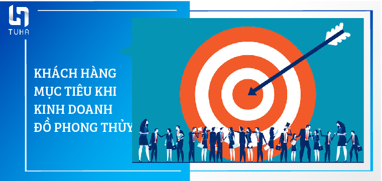 Khách hàng mục tiêu khi kinh doanh đồ phong thủy