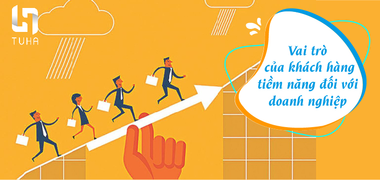 Khách hàng tiềm năng có vai trò như thế nào với doanh nghiệp?