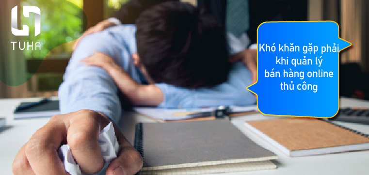 Khó khăn gặp phải khi quản lý bán hàng online thủ công