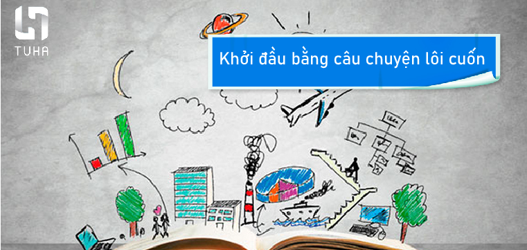 Khởi đầu bằng câu chuyện lôi cuốn