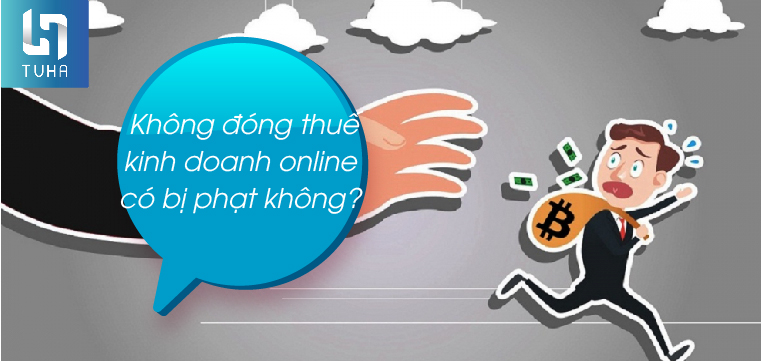 Không đóng thuế kinh doanh online có bị phạt không?