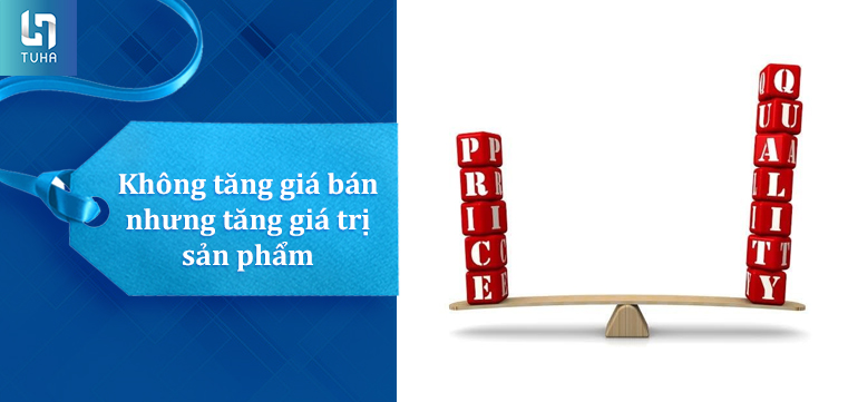 Không tăng giá bán nhưng tăng giá trị sản phẩm