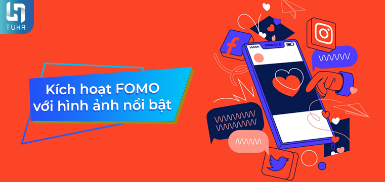 Kích hoạt FOMO với hình ảnh nổi bật