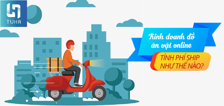 Kinh doanh đồ ăn vặt online tính phí ship như thế nào?