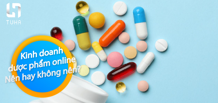 Kinh doanh dược phẩm online – Nên hay không nên?