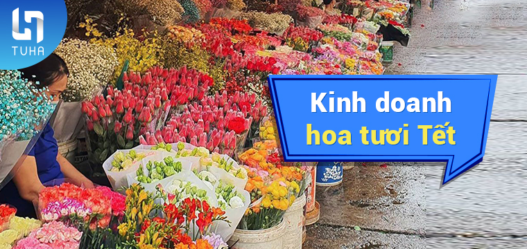 Kinh doanh hoa tươi Tết