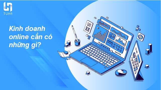 Kinh doanh online cần có những gì?