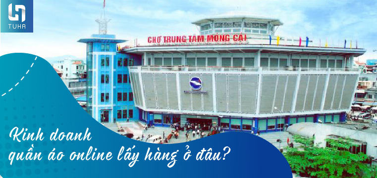 Kinh doanh quần áo online lấy hàng ở đâu?