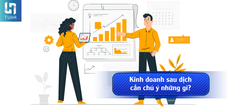 Kinh doanh sau dịch cần chú ý những gì?